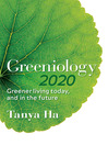 Greeniology 2020 Greener Living Today, and in the Future by Tanya Ha eBook